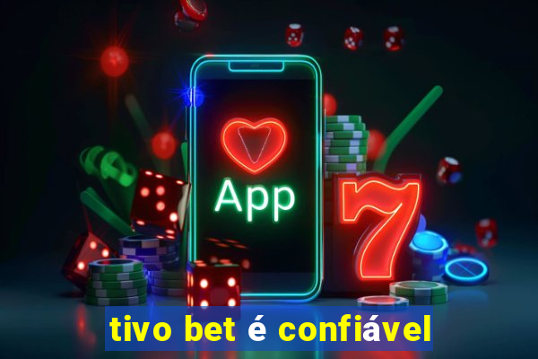 tivo bet é confiável